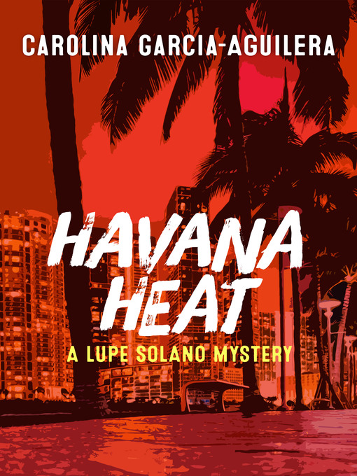Title details for Havana Heat by Carolina Garcia-Aguilera - Available